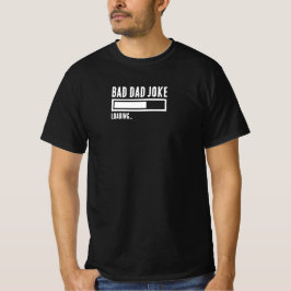 Funny Bad Pappa Joke Loading T Shirt