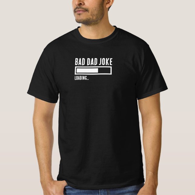Funny Bad Pappa Joke Loading T Shirt (Framsida)