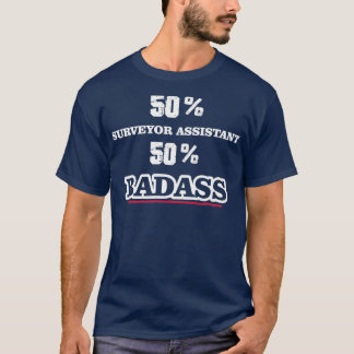Funny Badass Surveyor Assistant T Shirt