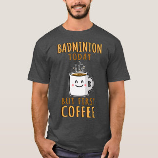 Funny Badminton Humor T T Shirt