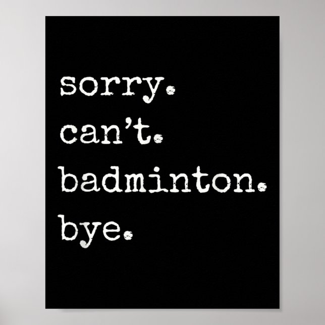 Funny Badminton Player Sorry Cant Badminton Bye  Poster (Framsidan)