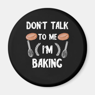 Funny bagerigåva Prata inte med mig när han baka Magnet