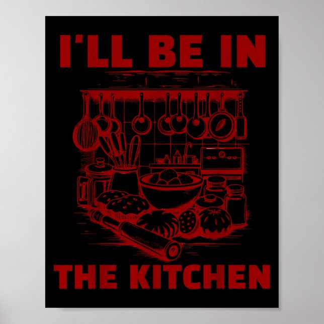 Funny Baker Cook Chef Gift I'll Be In The Kitchen  Poster (Framsidan)