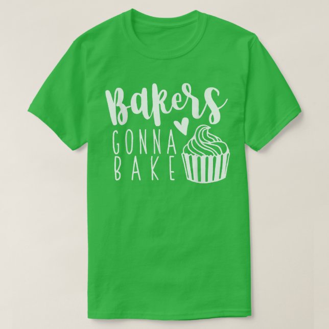 Funny Baker Gonna Bake Baking Cake Maker Bakery Ba T Shirt (Design framsida)