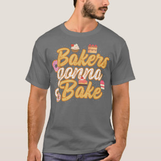 Funny Bakers Gonna Bake Baking T Shirt