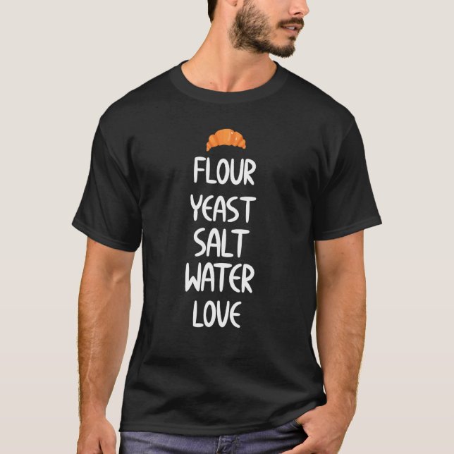 Funny Baking Flour Yast Salt Vatten Kärlek Baker R T Shirt (Framsida)