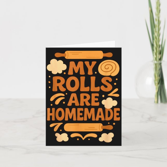 Funny Baking Humor My Rolls Are Homemade Kitchen R Kort (Framsida)