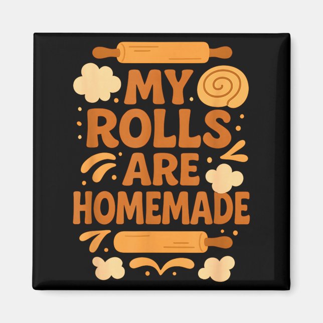 Funny Baking Humor My Rolls Are Homemade Kitchen R Magnet (Framsidan)