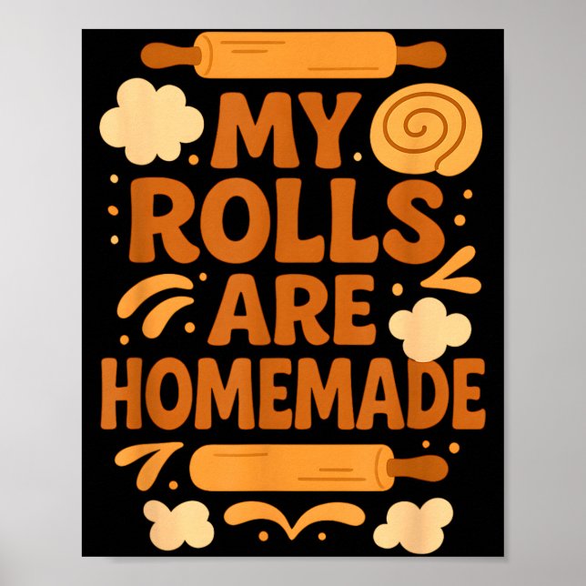 Funny Baking Humor My Rolls Are Homemade Kitchen R Poster (Framsidan)