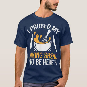 Funny Baking Shows Älskare Baker and Pastry Chef S T Shirt