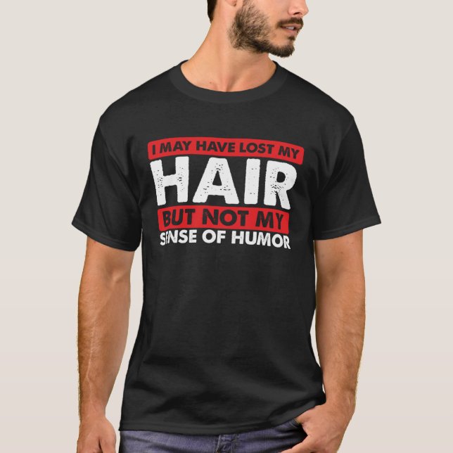 Funny Balding Guys May Have Lost Hair But Not Sens T Shirt (Framsida)