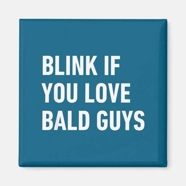Funny Balding Quote Blink If You Love Bald Guys  Magnet (Framsidan)