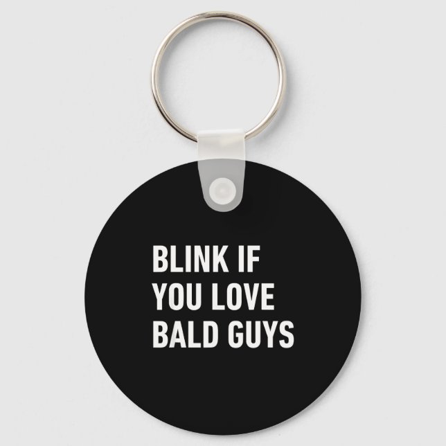 Funny Balding Quote Blink If You Love Bald Guys  Nyckelring (Framsida)