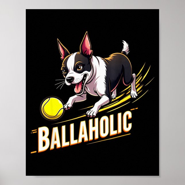 Funny Ballaholic Boston Terrier Dog Chasing Bostie Poster (Framsidan)