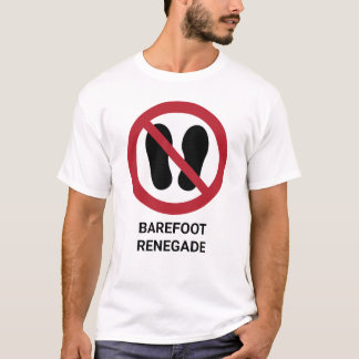 Funny Barefoot Renegade No Shoes Allowed Sign T Shirt