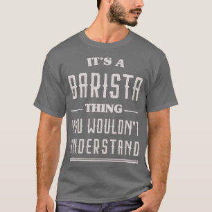 Funny Barista 2 T Shirt