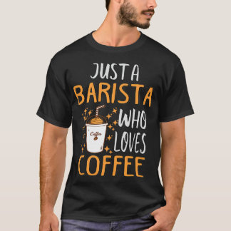 Funny Barista Coffee Älskare T Shirt