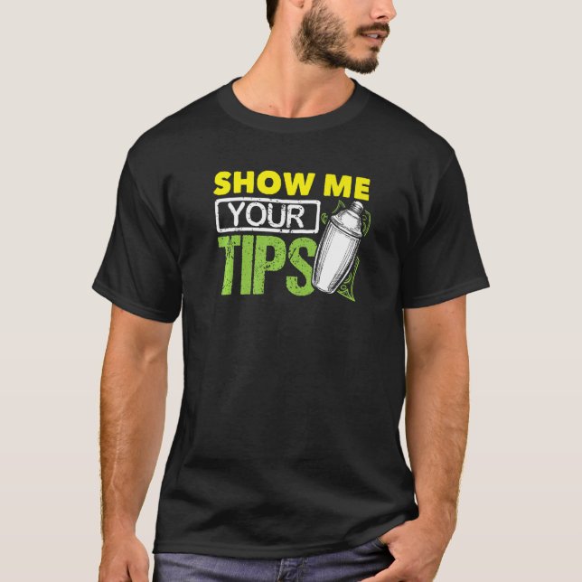 Funny Bartending Mixology Barkeeper Show Me Your T T Shirt (Framsida)