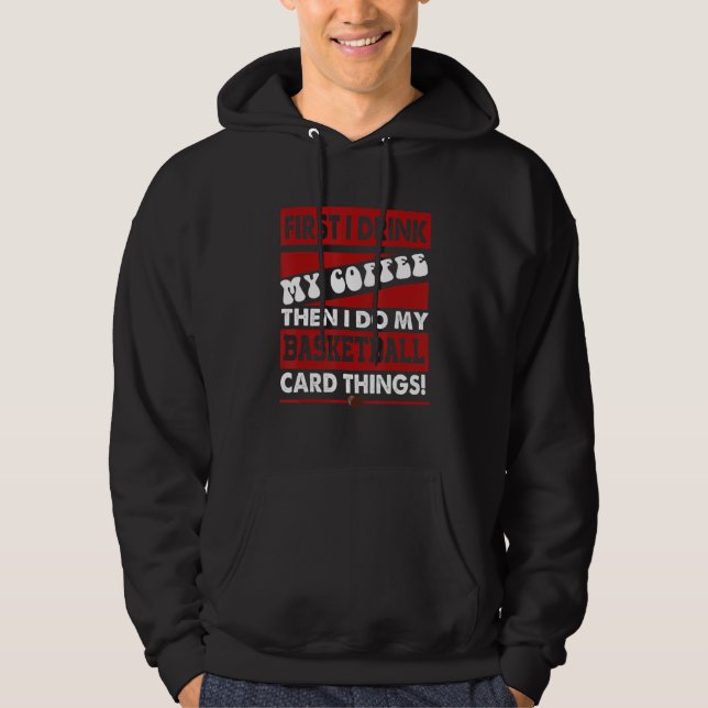Funny Basketball Card Collector, But First Coffee  Hoodie (Framsida)