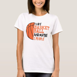 Funny Basketball Quote Basketball Gamer T Shirt