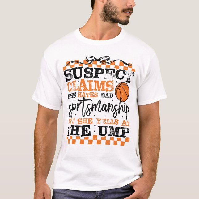 Funny Basketball Suspect Claims She Hates Bad Spor T Shirt (Framsida)