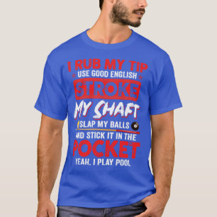 Funny Bassäng Billiard I rub min Tip Billiard Älsk T Shirt