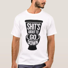 Funny Bathroom Humor Shit’s About To Go Down T Shirt