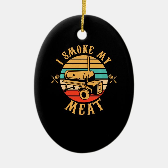 Funny BBQ Älskare Gifts | I Smoke My Kött Smoker B Julgransprydnad Keramik (Framsidan)