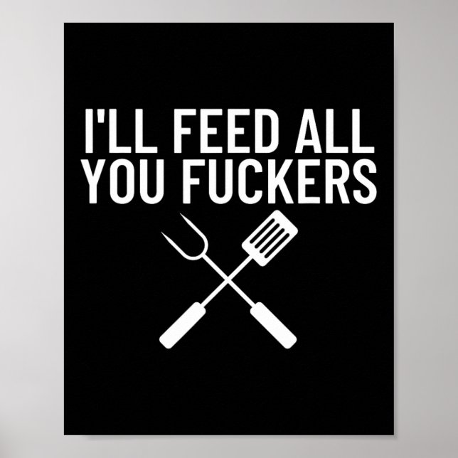 Funny Bbq Gift For Dads I'll Feed All You Ers  Poster (Framsidan)
