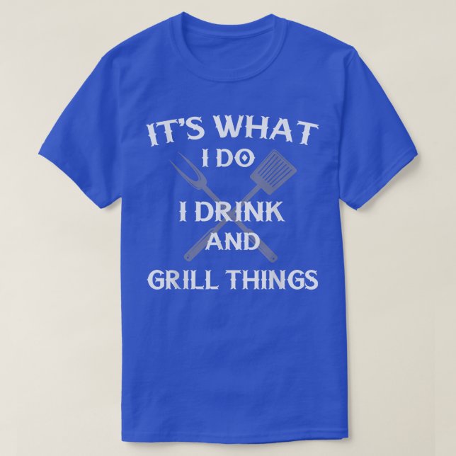 Funny BBQ Grilling Quote Fathers Day  T Shirt (Design framsida)