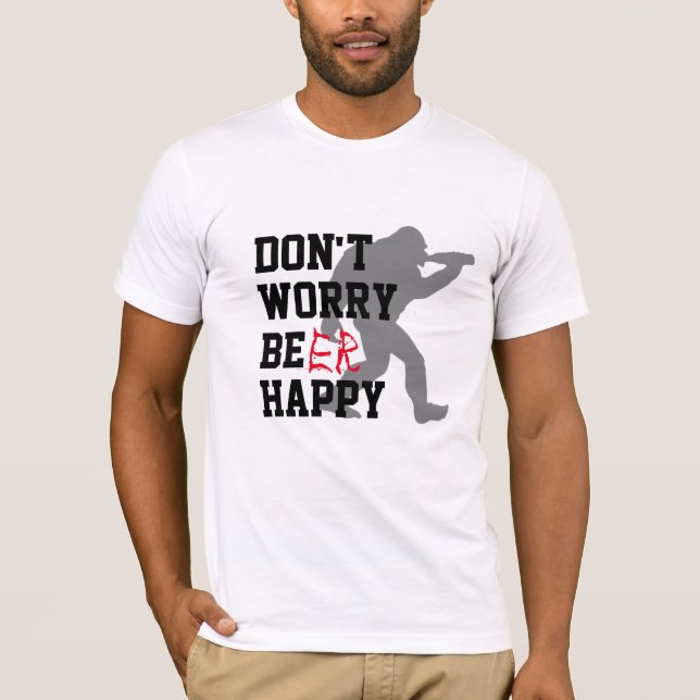 Funny BBQ Shirt - Don't Worry Be Happy Beer Tee (Framsida)
