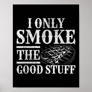 Funny Bbq Smoker - jag röker bara Bra Saker Bbq Poster