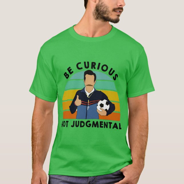 Funny Be Curious Not Judgemental Gym Quote Motivat T Shirt (Framsida)