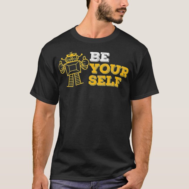 Funny Be Yourself Love For Robots Science Geek Rob T Shirt (Framsida)