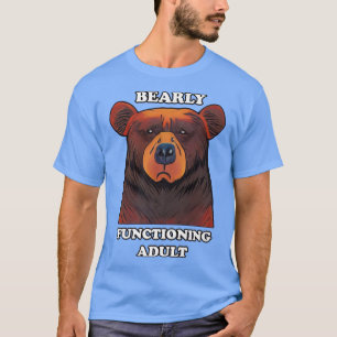 Funny Bear Barly-Function Vuxen Barely Adultin T Shirt