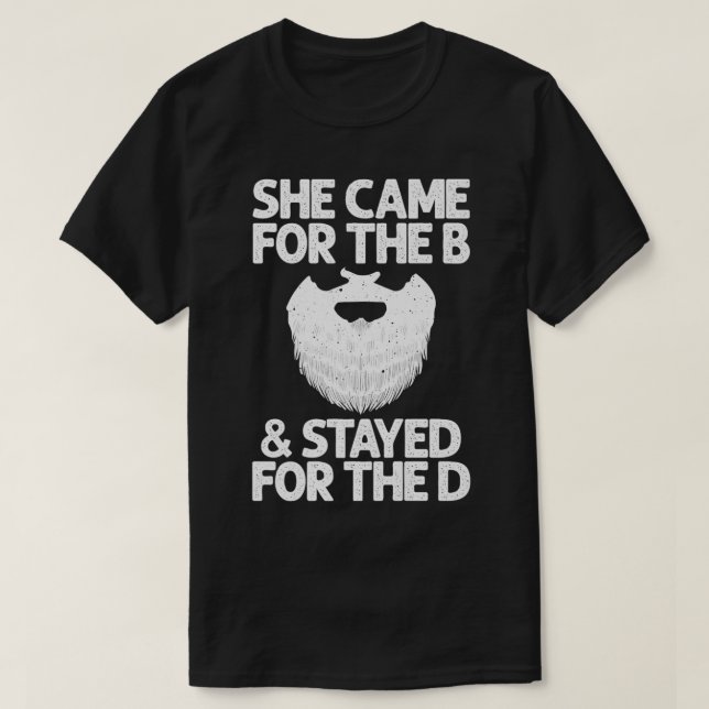Funny Beard Gift Cool She Came For The B & Stayed  T Shirt (Design framsida)