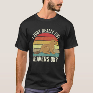 Funny Beaver Cute Beavers jag bara Verkligen som B T Shirt