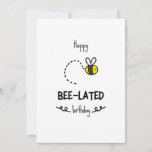 Funny Bee Pun Belated Birthday Card<br><div class="desc">Lycklig-bifödelsedag - lustigt födelsedagskort med en minimalistisk illustration av ett sött bi</div>