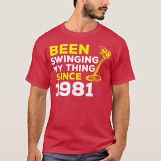 Funny Been Swinging My Thing Since 1981 Metal Dete T Shirt