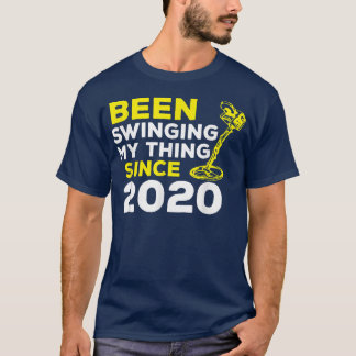 Funny Been Swinging My Thing Since 2020 Metal Dete T Shirt