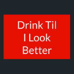 Funny Beer Berömd Ord Poster<br><div class="desc">Drick Til jag ser bättre ut. Lustigt Beer Tee Shirts ord,  slagord och skämt. Coola skämt på t-shirts. Anpassningsbar t skjortor med humoristiska och roliga skjortslogans. Lustigt citat till skjortor.</div>