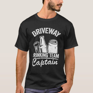 Funny Beer Driveway Drinker Driveway Drinking Team T Shirt
