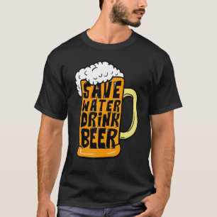 Funny Beer Glass som dricker Spara Vatten Drink Be T Shirt
