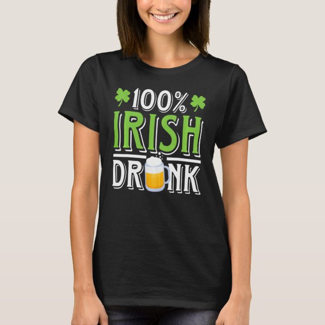 Funny Beer Tee St Patricks Day 100 Irish Drunk Hum (Framsida)