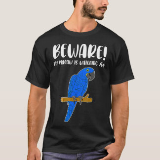 Funny Beware Hyacinth Macaw Parrot Lover T Shirt