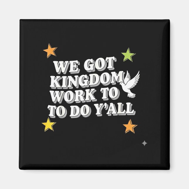 Funny Bible Verse Christian We Got Kingdom Work To Magnet (Framsidan)
