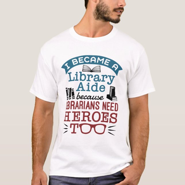 Funny Bibliotek Aide Assistant Heroes Say T Shirt (Framsida)