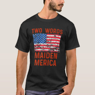 Funny Biden Two Ord Maiden Merica Made-in-Americ T Shirt
