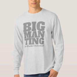 Funny - Big Man Ting in GREY Text T Shirt