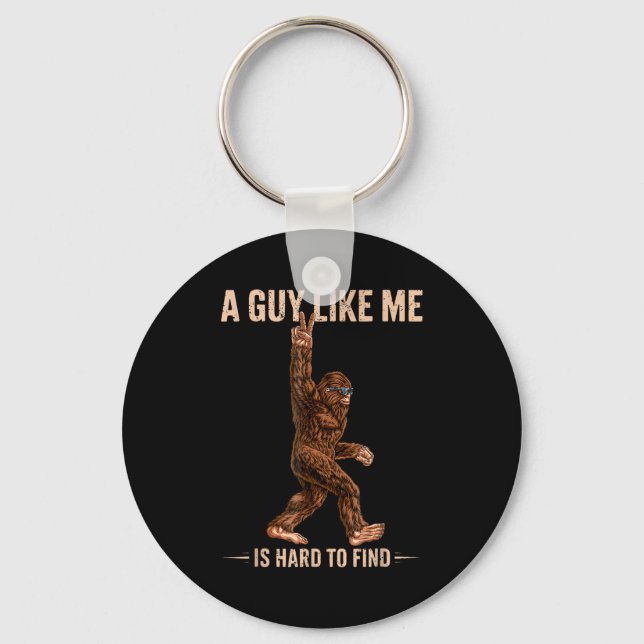 Funny Bigfoot A Guy Like Me Is Hard To Forest Find Nyckelring (Framsida)